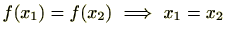 $\displaystyle f(x_1)=f(x_2) \Longrightarrow  x_1=x_2$