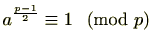 $\displaystyle a^{\frac{p-1}{2}}\equiv 1  \pmod{p}$