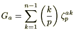$\displaystyle G_a=\sum^{n-1}_{k=1}\left(\frac{k}{p}\right)\zeta_p^{ak} $