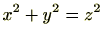 $ x^2+y^2=z^2$