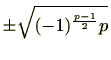 $ \pm\sqrt{(-1)^{\frac{p-1}{2}}p}$