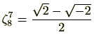 $ \zeta_8^7=\frac{\sqrt{2}-\sqrt{-2}}{2}$