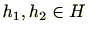 $ h_1,h_2\in H$