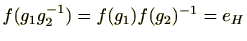 $ f(g_1g_2^{-1})=f(g_1)f(g_2)^{-1}=e_{H}$