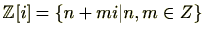 $\displaystyle \mathbb{Z}[i]=\{n+mi\vert n,m\in Z\} $