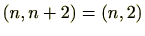 $ (n,n+2)=(n,2)$