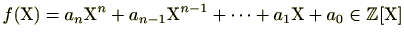 $ f(\mathrm{X})=a_n\mathrm{X}^n+a_{n-1}\mathrm{X}^{n-1}+\cdots+a_1\mathrm{X}+a_0\in \mathbb{Z}[\mathrm{X}]$