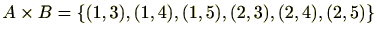 $\displaystyle A\times B=\{(1,3),(1,4),(1,5),(2,3),(2,4),(2,5)\}$