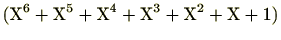 $ (\mathrm{X}^6+\mathrm{X}^5+\mathrm{X}^4+\mathrm{X}^3+\mathrm{X}^2+\mathrm{X}+1)$