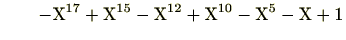 $\displaystyle \qquad -\mathrm{X}^{17}+\mathrm{X}^{15}-\mathrm{X}^{12}+\mathrm{X}^{10}-\mathrm{X}^{5}-\mathrm{X}+1$